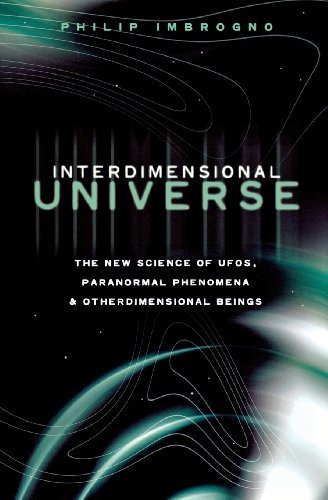 Philip J. Imbrogno Interdimensional Universe The New Science Of Ufos Paranormal Phenomena And 