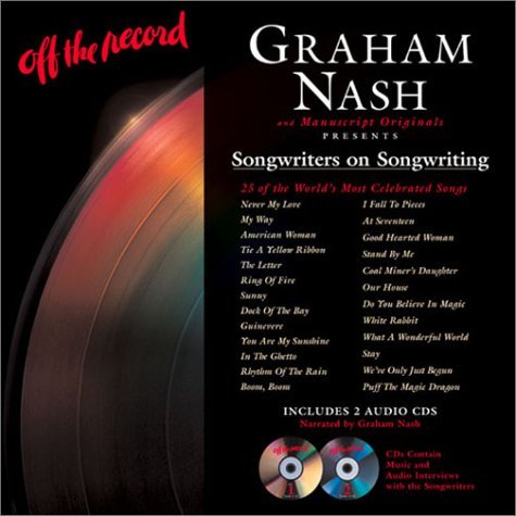 Graham Nash/Off The Record:  Songwriters On Songwriting