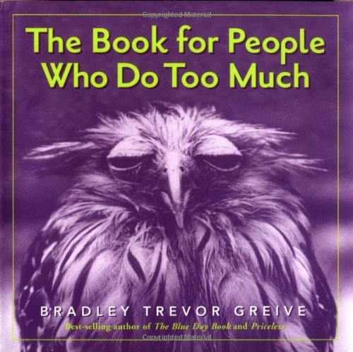 Bradley Trevor Greive/The Book for People Who Do Too Much