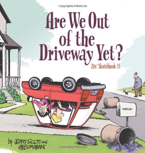 Jerry Scott/Are We Out of the Driveway Yet?, 16@ Zits Sketchbook Number 11