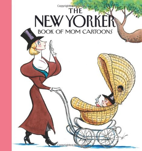 The New Yorker Magazine/The New Yorker Magazine Book of Mom Cartoons