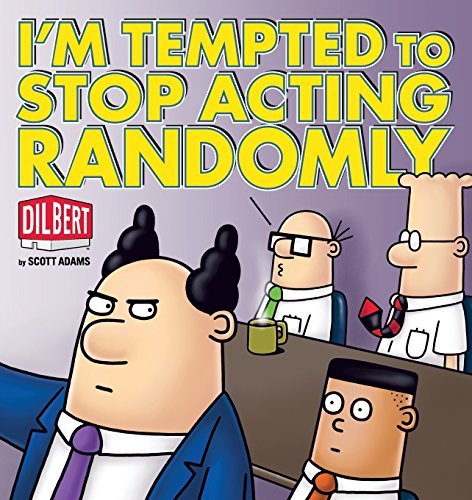 Scott Adams I'm Tempted To Stop Acting Randomly A Dilbert Book 