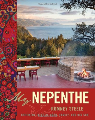 Romney Steele My Nepenthe Bohemian Tales Of Food Family And Big Sur 