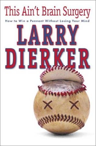 Larry Dierker/This Ain'T Brain Surgery : How To Win The Pennant