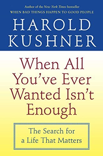 Harold Kushner/When All You've Ever Wanted Isn't Enough