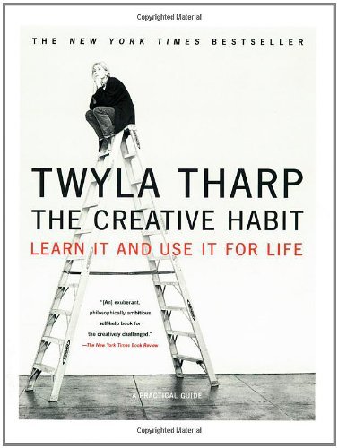Twyla Tharp/The Creative Habit@ Learn It and Use It for Life