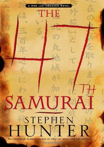 Stephen Hunter 47th Samurai The 