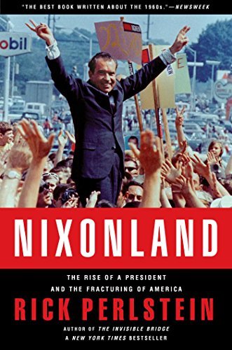 Rick Perlstein/Nixonland@ The Rise of a President and the Fracturing of Ame