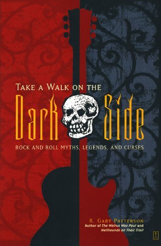 R. Gary Patterson/Take a Walk on the Dark Side@ Rock and Roll Myths, Legends, and Curses