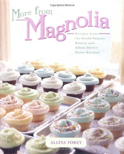 Allysa Torey/More from Magnolia@ Recipes from the World-Famous Bakery and Allysa T