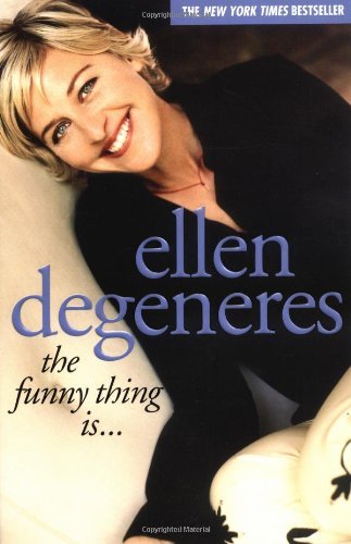 Ellen DeGeneres/The Funny Thing Is...