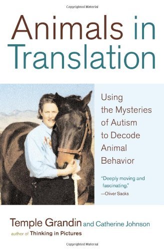Temple Grandin Animals In Translation Using The Mysteries Of Autism To Decode Animal Be 