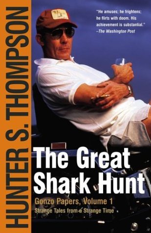 Hunter S. Thompson/The Great Shark Hunt@ Strange Tales from a Strange Time