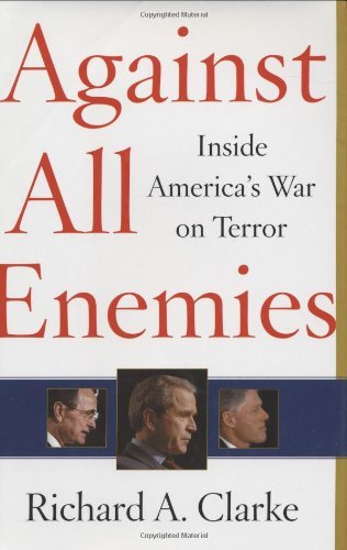Richard A. Clarke/Against All Enemies: Inside America's War On Terro