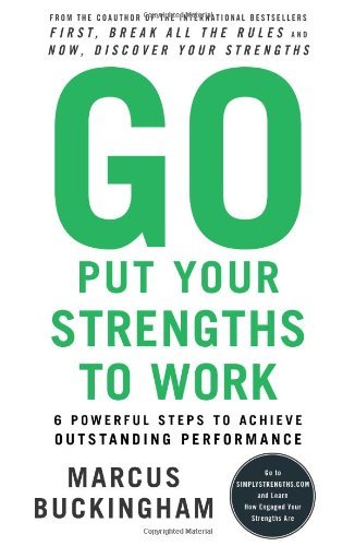 Marcus Buckingham/Go Put Your Strengths To Work@6 Powerful Steps To Achieve Outstanding Performan