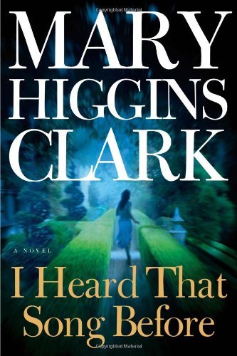 MARY HIGGINS CLARK/I HEARD THAT SONG BEFORE: A NOVEL