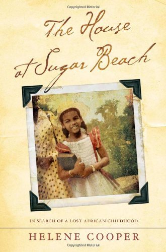 Helene Cooper/House At Sugar Beach,The@In Search Of A Lost African Childhood