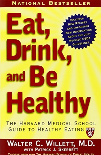 Walter Willett/Eat, Drink, and Be Healthy@ The Harvard Medical School Guide to Healthy Eatin