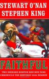 Stewart O'nan Stephen King Faithful Two Diehard Boston Red Sox Fans Chronicl 