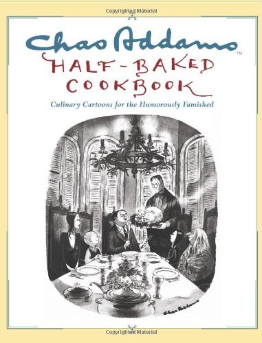 Charles Addams Chas Addams Half Baked Cookbook 