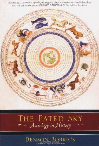 Benson Bobrick The Fated Sky Astrology In History 