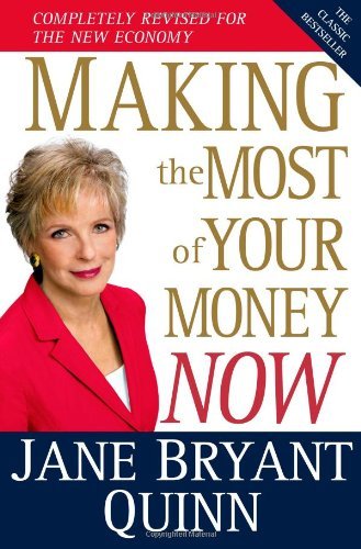 Jane Bryant Quinn/Making the Most of Your Money Now@ The Classic Bestseller Completely Revised for the@Revised
