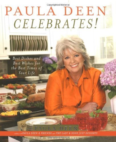 Paula H. Deen/Paula Deen Celebrates!@ Best Dishes and Best Wishes for the Best Times of