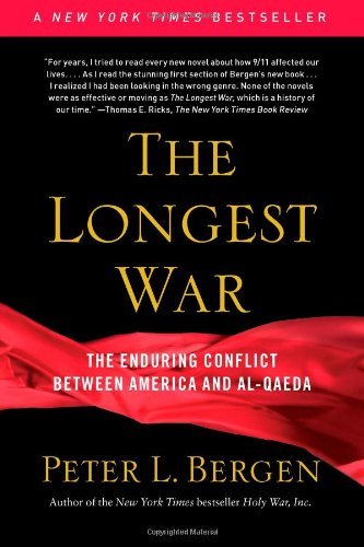 Peter L. Bergen/The Longest War@ The Enduring Conflict Between America and Al-Qaed