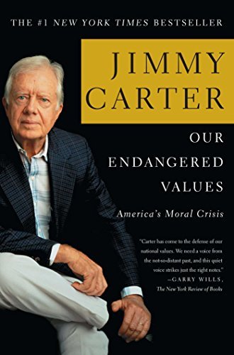 Jimmy Carter Our Endangered Values America's Moral Crisis 