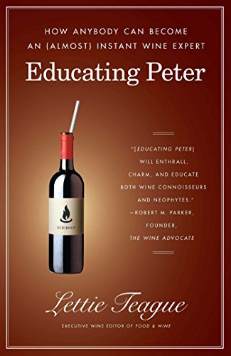 Lettie Teague/Educating Peter@How Anybody Can Become An (Almost) Instant Wine E