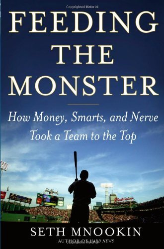 Seth Mnookin/Feeding The Monster@How Money, Smarts, & Nerve Took A Team To The Top