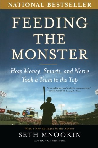 Seth Mnookin/Feeding the Monster@ How Money, Smarts, and Nerve Took a Team to the T