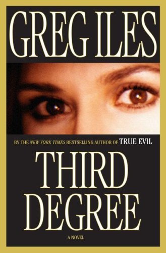Greg Iles/Third Degree: A Novel