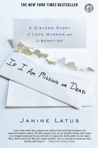 Janine Latus/If I Am Missing or Dead@ A Sister's Story of Love, Murder, and Liberation