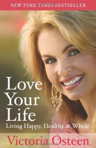 Victoria Osteen/Love Your Life@ Living Happy, Healthy, & Whole
