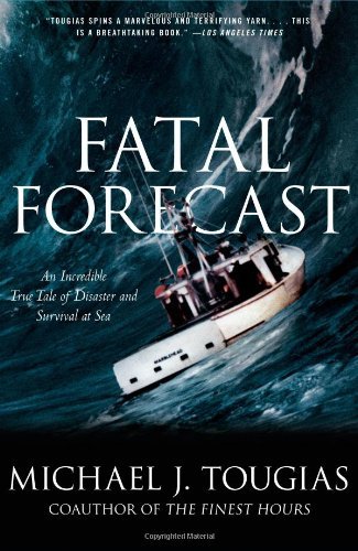 Michael J. Tougias/Fatal Forecast@An Incredible True Tale of Disaster and Survival