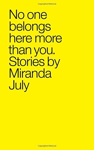 Miranda July/No One Belongs Here More Than You