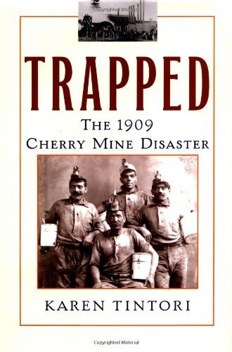 Karen Tintori/Trapped: The 1909 Cherry Mine Disaster (Illinois)