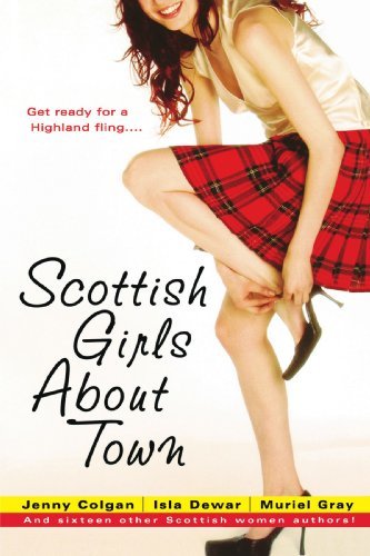 Jenny Colgan/Scottish Girls about Town@ And Sixteen Other Scottish Women Authors@Original