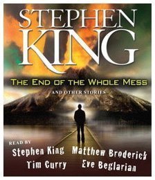 Stephen King/The End of the Whole Mess@And Other Stories