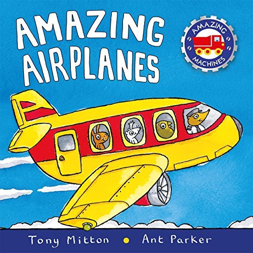 Tony Mitton/Amazing Airplanes