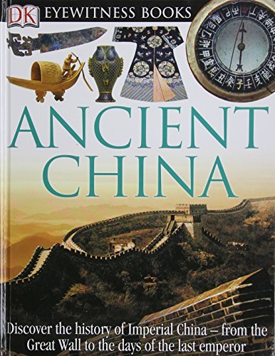 Arthur Cotterell/DK Eyewitness Books@ Ancient China: Discover the History of Imperial C@Revised