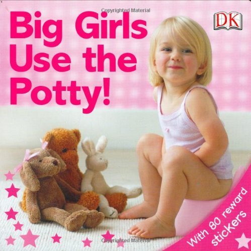 DK/Big Girls Use the Potty!