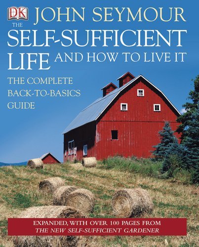 John Seymour The Self Sufficient Life And How To Live It 0100 Edition; 