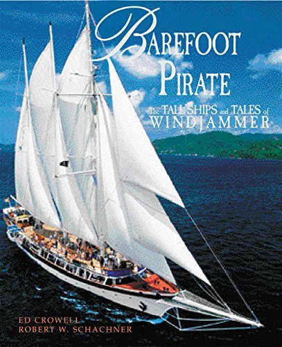 Robert W. Schachner Barefoot Pirate The Tall Ships And Tales Of Windjammer 