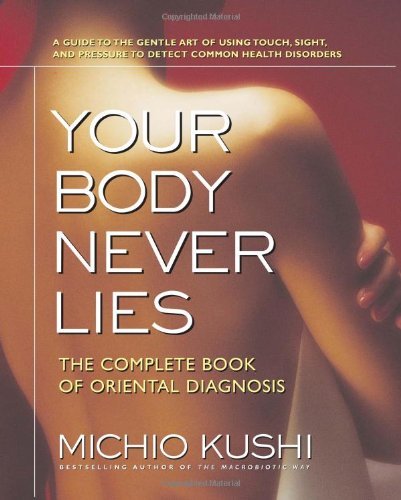 Michio Kushi/Your Body Never Lies@ The Complete Book of Oriental Diagnosis