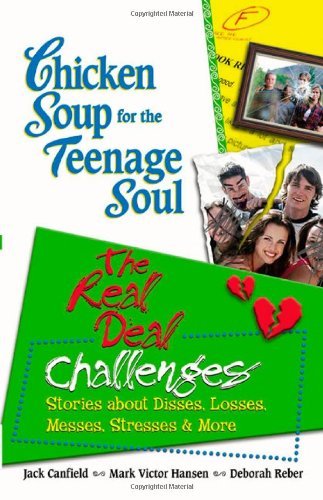 Jack Canfield/Chicken Soup For The Teenage Soul@The Real Deal Challenges: Stories About Disses,L