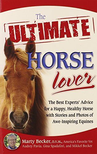 Marty Becker/The Ultimate Horse Lover@ The Best Experts' Guide for a Happy, Healthy Hors