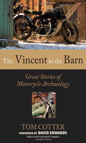 Tom Cotter The Vincent In The Barn Great Stories Of Motorcycle Archaeology 