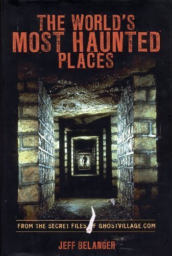 Jeff Belanger/World's Most Haunted Places